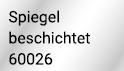 Spiegel beschichtet 60026